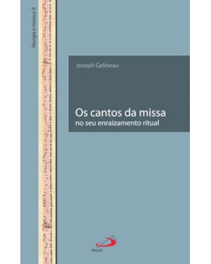 Os cantos da missa no seu enraizamento ritual