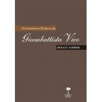OS CARACTERES POÉTICOS DE GIAMBATTISTA VICO OS CARACTERES POÉTICOS DE GIAMBATTISTA VICO