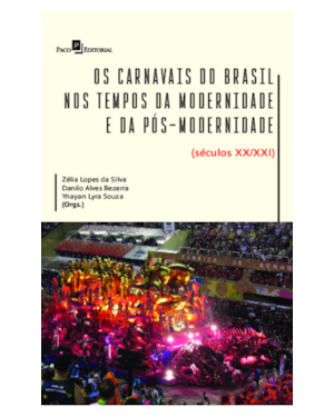 Os carnavais do Brasil nos tempos da modernidade e da pós-modernidade: (séculos XX/XXI)
