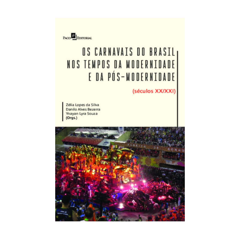 Os carnavais do Brasil nos tempos da modernidade e da pós-modernidade: (séculos XX/XXI)
