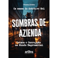 OS CASOS DO DETETIVE MEL: SOMBRAS DE AZIENDA: CRIMES E CORRUPÇÃO NO MUNDO EMPRESARIAL