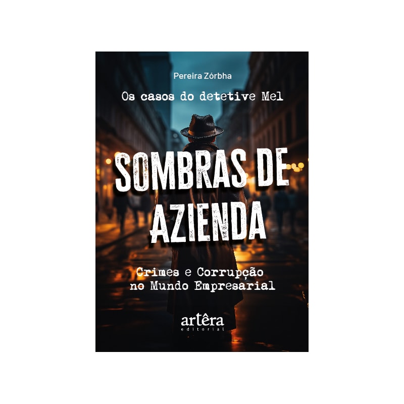 OS CASOS DO DETETIVE MEL: SOMBRAS DE AZIENDA: CRIMES E CORRUPÇÃO NO MUNDO EMPRESARIAL