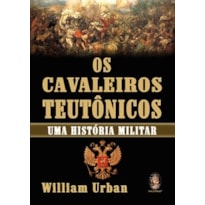 OS CAVALEIROS TEUTÔNICOS