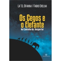 OS CEGOS E O ELEFANTE: NO CAMINHO DO DESPERTAR