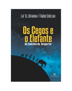 OS CEGOS E O ELEFANTE: NO CAMINHO DO DESPERTAR
