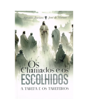 OS CHAMADOS E OS ESCOLHIDOS - A TAREFA E OS TAREFEIROS