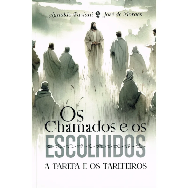 OS CHAMADOS E OS ESCOLHIDOS - A TAREFA E OS TAREFEIROS