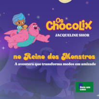 Os Chocolix no Reino dos Monstros: A aventura que transforma medos em amizade