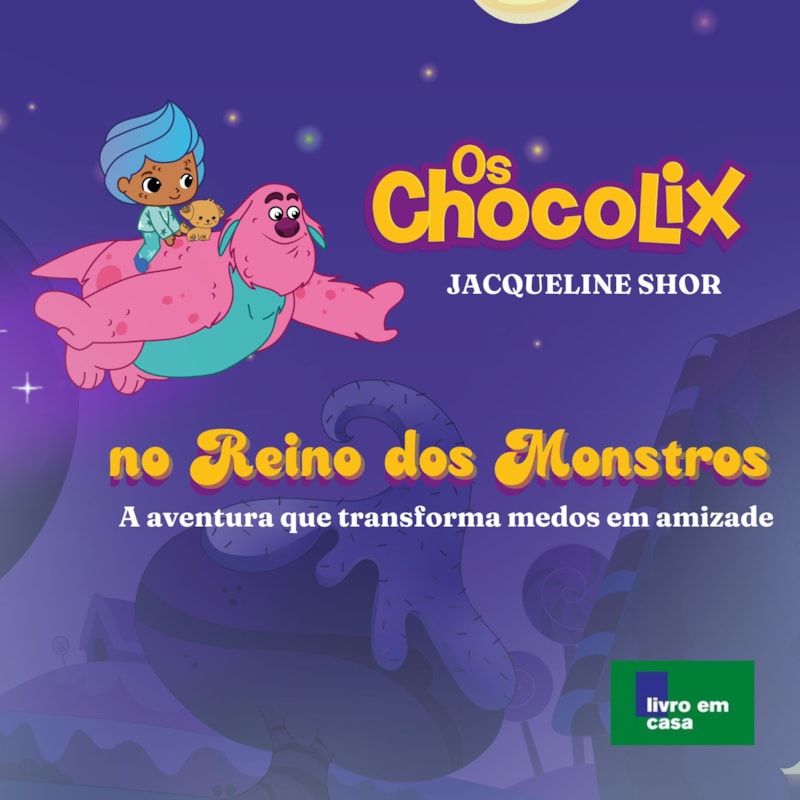 Os Chocolix no Reino dos Monstros: A aventura que transforma medos em amizade