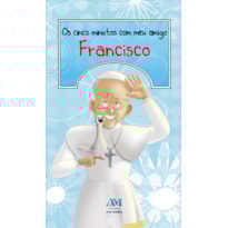 OS CINCO MINUTOS COM MEU AMIGO FRANCISCO