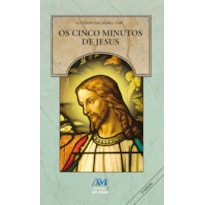 OS CINCO MINUTOS DE JESUS OS CINCO MINUTOS DE JESUS