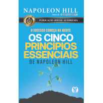 Os cinco princípios essenciais de napoleon hill: o sucesso começa na mente