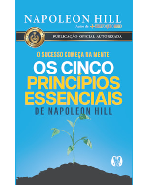 Os cinco princípios essenciais de napoleon hill: o sucesso começa na mente