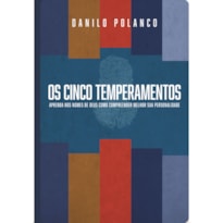 OS CINCO TEMPERAMENTOS OS CINCO TEMPERAMENTOS