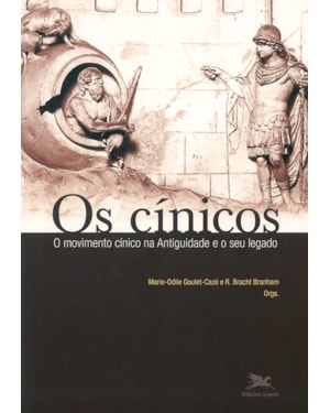 OS CÍNICOS - O MOVIMENTO CÍNICO NA ANTIGUIDADE E O SEU LEGADO