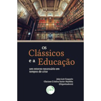 OS CLÁSSICOS E A EDUCAÇÃO: UM RETORNO NECESSÁRIO EM TEMPOS DE CRISE