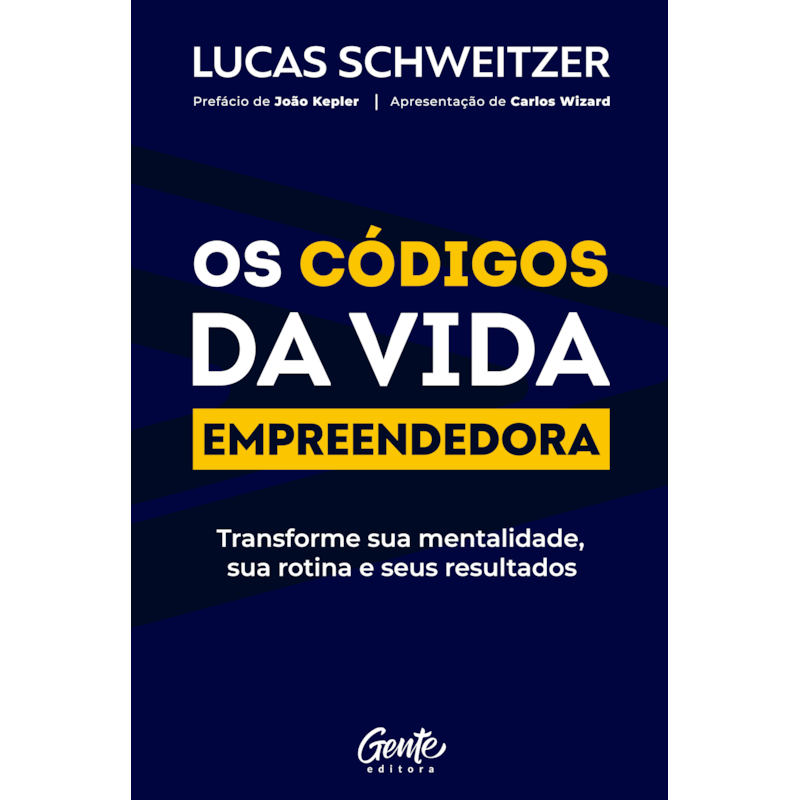 OS CÓDIGOS DA VIDA EMPREENDEDORA: TRANSFORME SUA MENTALIDADE, SUA ROTINA E SEUS RESULTADOS