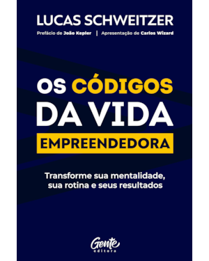OS CÓDIGOS DA VIDA EMPREENDEDORA: TRANSFORME SUA MENTALIDADE, SUA ROTINA E SEUS RESULTADOS