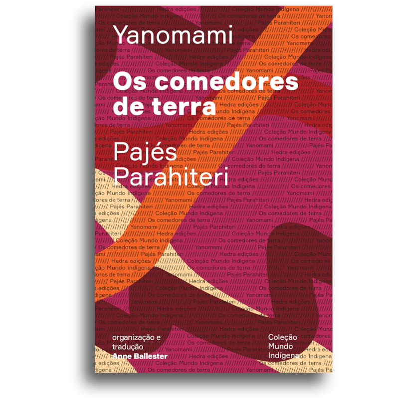 OS COMEDORES DE TERRA: OU O LIVRO DAS TRANSFORMAÇÕES CONTADAS PELOS YANOMAMI DO GRUPO PARAHITERI