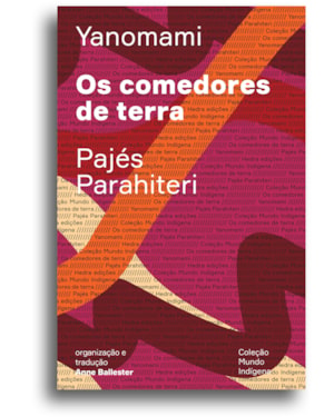 OS COMEDORES DE TERRA: OU O LIVRO DAS TRANSFORMAÇÕES CONTADAS PELOS YANOMAMI DO GRUPO PARAHITERI