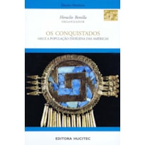 OS CONQUISTADOS: 1942 E A POPULAÇÃO INDÍGENA DAS AMÉRICAS