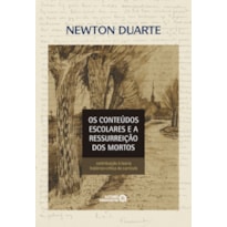 OS CONTEÚDOS ESCOLARES E A RESSURREIÇÃO DOS MORTOS: CONTRIBUIÇÃO À TEORIA HISTÓRICO-CRÍTICA DO CURRÍCULO