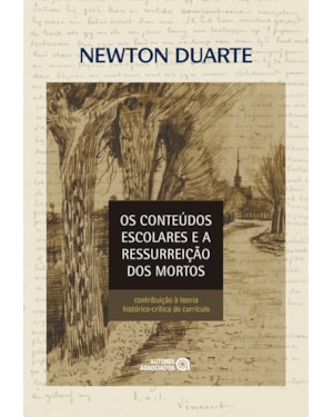 OS CONTEÚDOS ESCOLARES E A RESSURREIÇÃO DOS MORTOS: CONTRIBUIÇÃO À TEORIA HISTÓRICO-CRÍTICA DO CURRÍCULO
