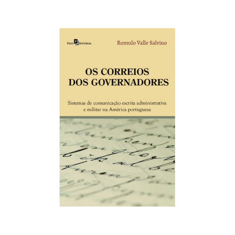 Os correios dos governadores: sistemas de comunicação escrita administrativa e militar na América portuguesa