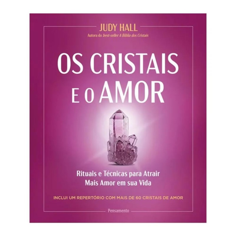 Os cristais e o amor: Rituais e técnicas para atrair mais amor em sua vida