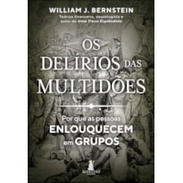 OS DELÍRIOS DAS MULTIDÕES: POR QUE AS PESSOAS ENLOUQUECEM EM GRUPOS