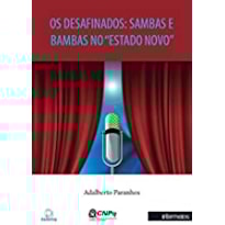 OS DESAFINADOS: SAMBAS E BAMBAS NO "ESTADO NOVO"