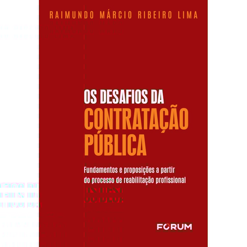 OS DESAFIOS DA CONTRATAÇÃO PÚBLICA: FUNDAMENTOS E PROPOSIÇÕES A PARTIR DO PROCESSO DE REABILITAÇÃO PROFISSIONAL