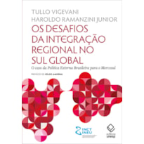 OS DESAFIOS DA INTEGRAÇÃO REGIONAL NO SUL GLOBAL: O CASO DA POLÍTICA EXTERNA BRASILEIRA PARA O MERCOSUL