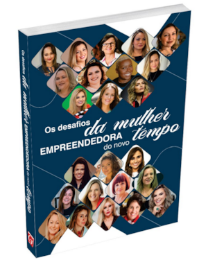 OS DESAFIOS DA MULHER EMPREENDEDORA DO NOVO TEMPO