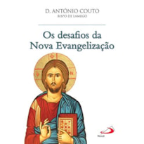 OS DESAFIOS DA NOVA EVANGELIZAÇAO