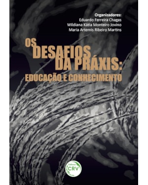 OS DESAFIOS DA PRÁXIS: EDUCAÇÃO E CONHECIMENTO