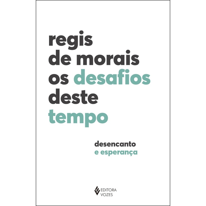 OS DESAFIOS DESTE TEMPO: DESENCANTO E ESPERANÇA