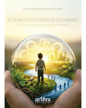 OS DESAFIOS DOS RESÍDUOS SÓLIDOS URBANOS: GESTÃO E GERENCIAMENTO NOS PEQUENOS MUNICÍPIOS