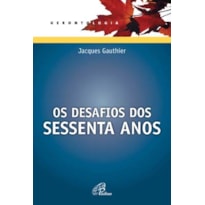 OS DESAFIOS DOS SESSENTA ANOS