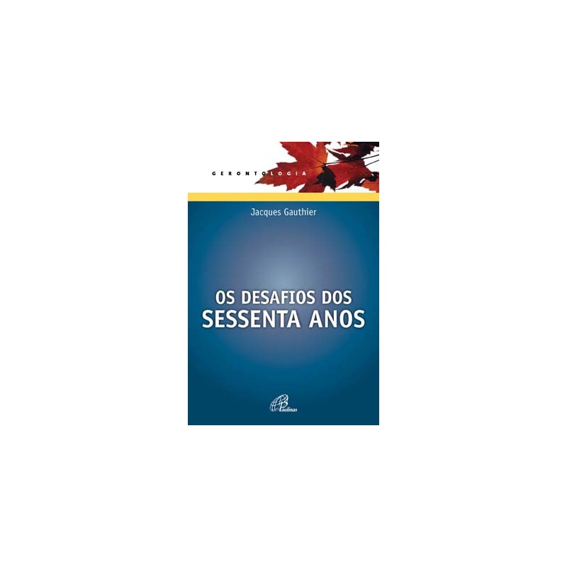 OS DESAFIOS DOS SESSENTA ANOS