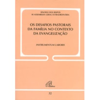 OS DESAFIOS PASTORAIS DA FAMÍLIA NO CONTEXTO DA EVANGELIZAÇÃO - DOC. 32: INSTRUMENTUM LABORIS