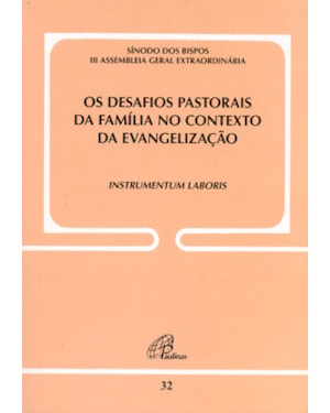 Os desafios pastorais da família no contexto da evangelização - doc. 32: instrumentum laboris