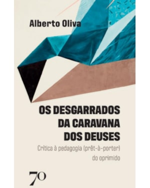 Os desgarrados da caravana dos deuses: crítica à pedagogia (prêt-à-porter) do oprimido