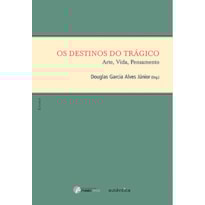 Os destinos do trágico: Arte, vida, pensamento