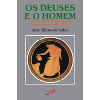 Os deuses e o homem: uma nova psicologia da vida e dos amores masculinos