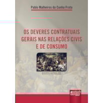 OS DEVERES CONTRATUAIS GERAIS NAS RELAÇÕES CIVIS E DE CONSUMO