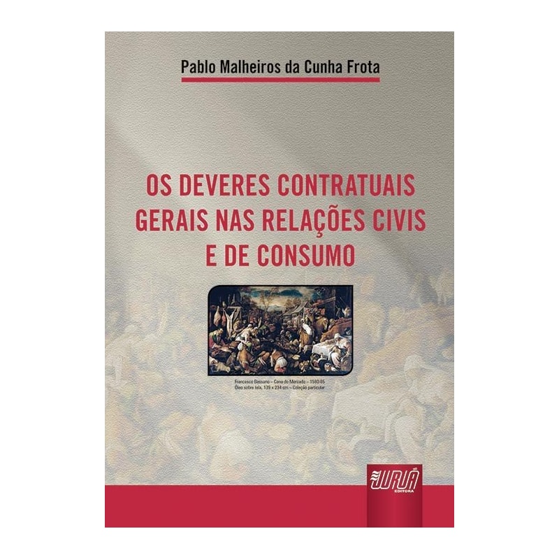 OS DEVERES CONTRATUAIS GERAIS NAS RELAÇÕES CIVIS E DE CONSUMO