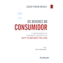 Os deveres do consumidor: o comportamento do consumidor orientado pelo duty to mitigate the loss