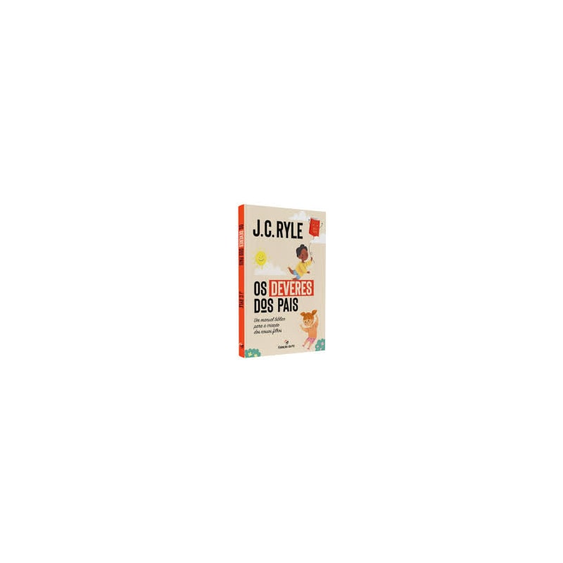 OS DEVERES DOS PAIS - J.C RYLE