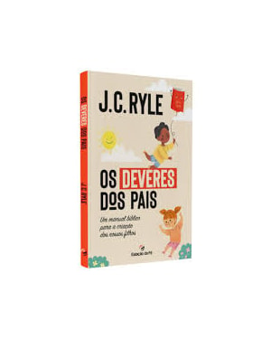OS DEVERES DOS PAIS - J.C RYLE
